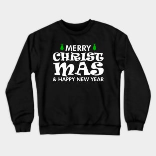 Merry christmas and happy new year  Christmas gift Crewneck Sweatshirt